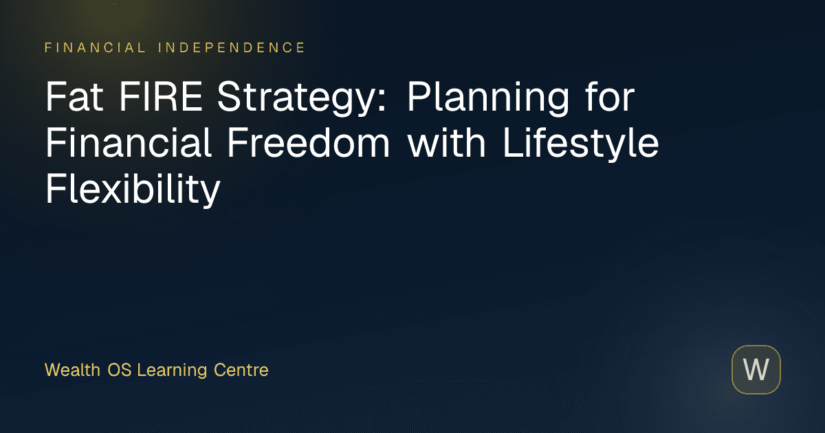 Fat FIRE Strategy: Planning for Financial Freedom with Lifestyle Flexibility