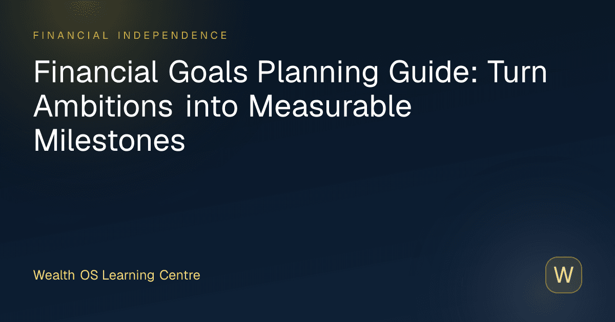 Financial Goals Planning Guide: Turn Ambitions into Measurable Milestones